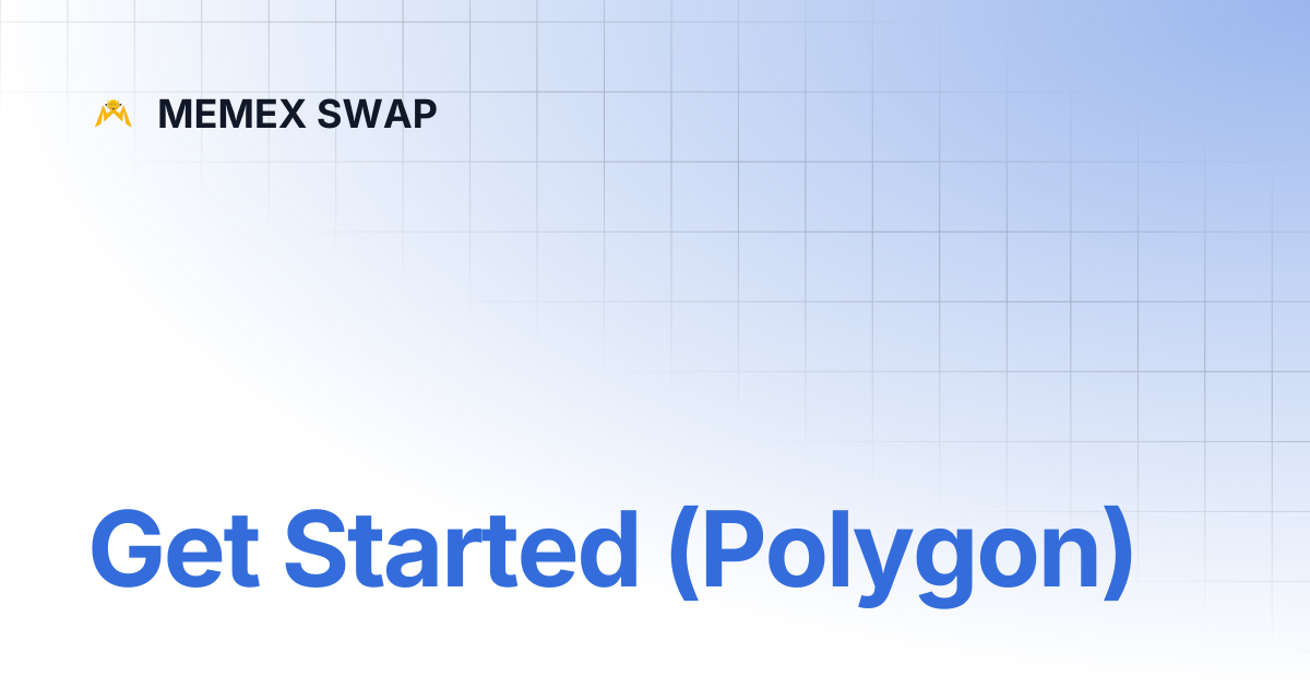 Get Started (Polygon) | MEMEX SWAP